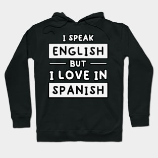 I Speak English But I Love In Spanish Funny speak english Hoodie